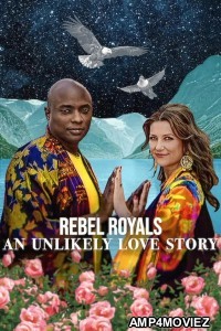 Rebel Royals An Unlikely Love Story (2025) ORG Hindi Dubbed Movie