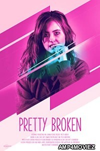 Pretty Broken (2018) Unofficial Hindi Dubbed Movie